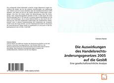 Copertina di Die Auswirkungen  des Handelsrechts- änderungsgesetzes 2005  auf die GesbR