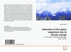 Couverture de Alteration of the alpine vegetation due to climate change