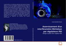 Couverture de Asservissement d'un interféromètre Michelson par régulateurs PID
