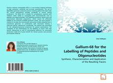Couverture de Gallium-68 for the Labelling of Peptides and Oligonucleotides