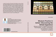 Couverture de Museum Practice in Action: Discovering the British Experience