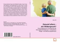 Couverture de Gesund altern - ein Widerspruch?