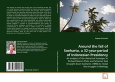 Couverture de Around the fall of Soeharto, a 32-year-period of Indonesian Presidency