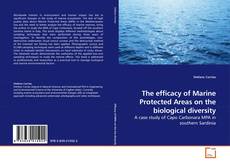 Couverture de The efficacy of Marine Protected Areas on the biological diversity