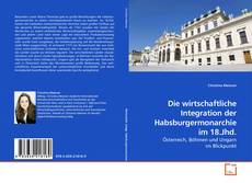 Capa do livro de Die wirtschaftliche Integration der Habsburgermonarchie im 18.Jhd. 