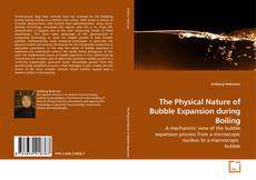 Couverture de The Physical Nature of Bubble Expansion during Boiling