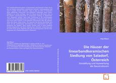 Buchcover von Die Häuser der linearbandkeramischen Siedlung von Saladorf, Österreich