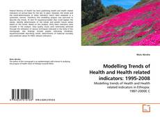 Couverture de Modelling Trends of Health and Health related indicators: 1995-2008