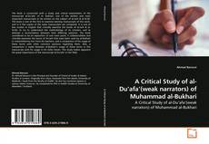 Buchcover von A Critical Study of al-Du’afa’(weak narrators) of Muhammad al-Bukhari
