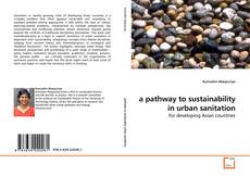 Couverture de a pathway to sustainability in urban sanitation