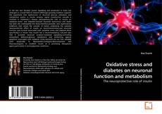 Buchcover von Oxidative stress and diabetes on neuronal function and metabolism