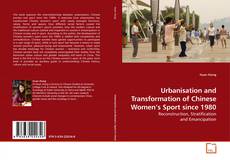 Couverture de Urbanisation and Transformation of Chinese Women’s Sport since 1980