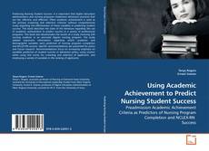 Buchcover von Using Academic Achievement to Predict Nursing Student Success
