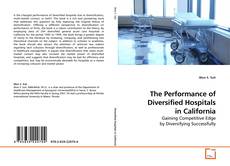 Copertina di The Performance of Diversified Hospitals in California