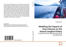 Capa do livro de Modeling the Impacts of Area Closures on the Hawaii Longline Fishery 