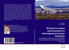 Couverture de RF-Based Location Determination In Heterogeneous Sensor Networks