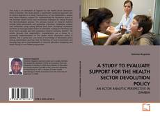 Couverture de A STUDY TO EVALUATE SUPPORT FOR THE HEALTH SECTOR DEVOLUTION POLICY