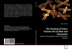 Buchcover von The binding of linker histone H5 to DNA and chromatin