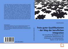 Capa do livro de Trotz guter Qualifikationen - der Weg der beruflichen Integration 