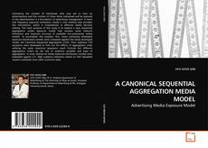 Buchcover von A CANONICAL SEQUENTIAL AGGREGATION MEDIA MODEL