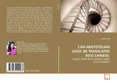Bookcover of CAN ARISTOTELIAN LOGIC BE TRANSLATED INTO CHINESE: