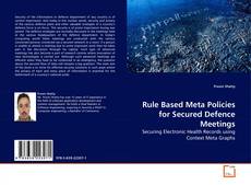 Copertina di Rule Based Meta Policies for Secured Defence Meetings