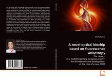 Capa do livro de A novel optical biochip based on fluorescence anisotropy 