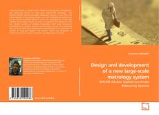Bookcover of Design and development of a new large-scale metrology
system