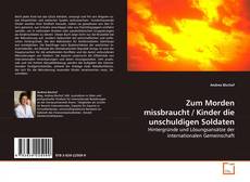 Capa do livro de Zum Morden missbraucht / Kinder die unschuldigen Soldaten 