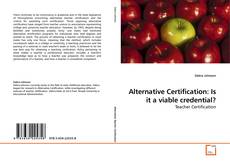 Bookcover of Alternative Certification: Is it a viable credential?