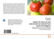 Portada del libro de Impact of neem oil and seed extract on tomato fruit worm (H.armigera)