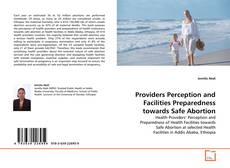 Capa do livro de Providers Perception and Facilities Preparedness towards Safe Abortion 