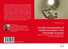 Copertina di The False Emancipation of Intellectual Labour in the Knowledge Economy