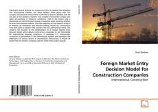 Capa do livro de Foreign Market Entry Decision Model for Construction Companies 