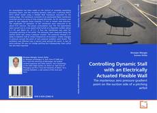 Buchcover von Controlling Dynamic Stall with an Electrically Actuated Flexible Wall