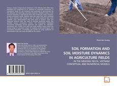 Capa do livro de SOIL FORMATION AND SOIL MOISTURE DYNAMICS IN AGRICULTURE FIELDS 