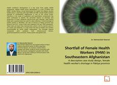Buchcover von Shortfall of Female Health Workers (FHW) in Southeastern Afghanistan