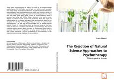 Buchcover von The Rejection of Natural Science Approaches to Psychotherapy