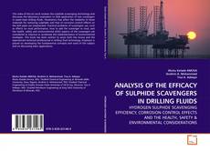 Bookcover of ANALYSIS OF THE EFFICACY OF SULPHIDE SCAVENGERS IN
DRILLING FLUIDS