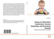 Buchcover von Essays on Education Investment, Income Inequality, and Economic Growth