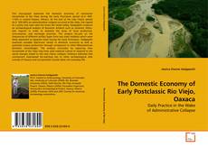 The Domestic Economy of Early Postclassic Río Viejo, Oaxaca的封面