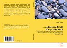 Обложка ... und Zeus entführte Europa nach Kreta