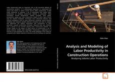Couverture de Analysis and Modeling of Labor Productivity in Construction Operations