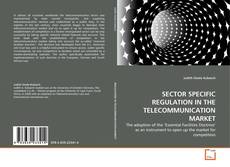 Copertina di SECTOR SPECIFIC REGULATION IN THE TELECOMMUNICATION MARKET