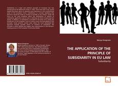 Capa do livro de THE APPLICATION OF THE PRINCIPLE OF SUBSIDIARITY IN EU LAW 