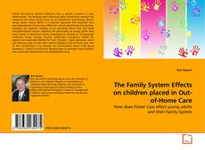 Couverture de The Family System Effects on children placed in Out-of-Home Care