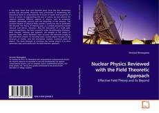 Couverture de Nuclear Physics Reviewed with the Field Theoretic Approach