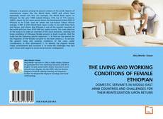 Couverture de THE LIVING AND WORKING CONDITIONS OF FEMALE ETHIOPIAN