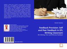 Couverture de Feedback Provision: Self and Peer Feedback in EFL Writing Classroom