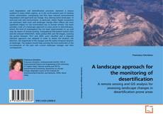 Couverture de A landscape approach for the monitoring of desertification